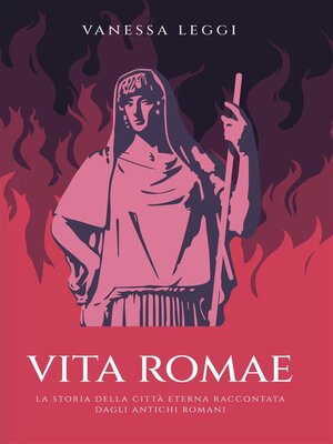 cover image of Vita Romae. La storia della città eterna raccontata dagli antichi Romani